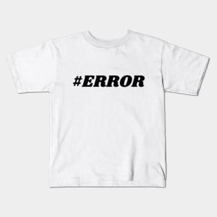 #ERROR Kids T-Shirt